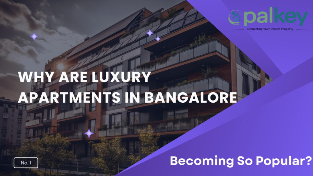 A promotional graphic for "palkey" with the question "WHY ARE LUXURY APARTMENTS IN BANGALORE Becoming So Popular?". The image features a modern, high-end apartment complex with expansive glass balconies, set against a dramatic sky, symbolizing exclusivity and status.