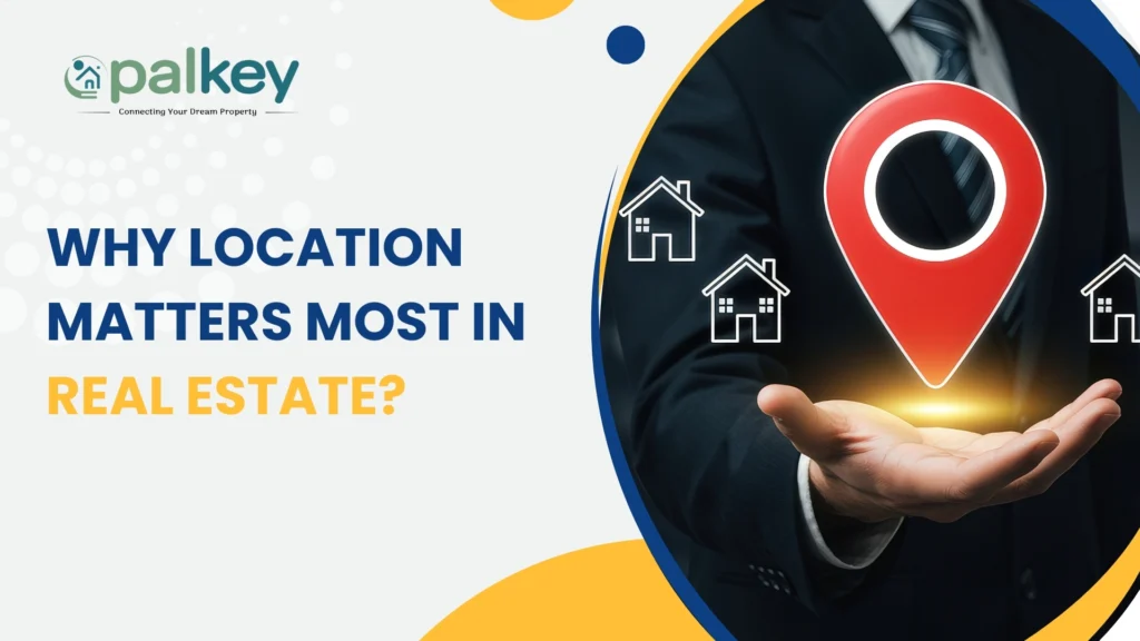 A promotional graphic for "palkey," a real estate service with the tagline "Connecting Your Dream Property." The graphic features a business professional holding a large, red location pin, with outlined white house icons floating around it. The main text asks, "WHY LOCATION MATTERS MOST IN REAL ESTATE?" The background is a mix of white, blue, and yellow with geometric patterns.