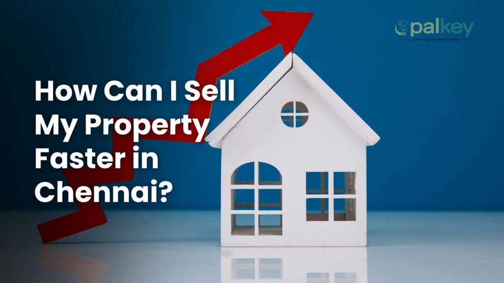 A small white model house placed in front of a large red arrow pointing sharply upward, symbolizing rapid sale and appreciation. The text asks: "How Can I Sell My Property Faster in Chennai?"