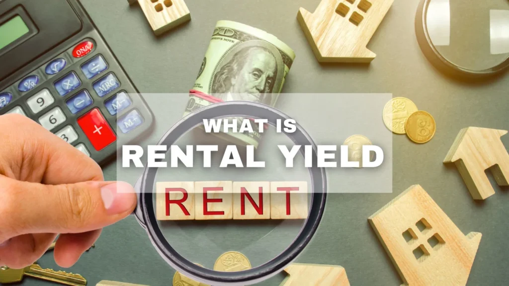 A promotional graphic asking "WHAT IS RENTAL YIELD". The image features a magnifying glass over wooden letter blocks spelling "RENT". In the background, there is a stack of $100 bills, gold coins, a calculator, and miniature wooden house models.