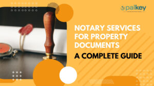 A promotional graphic for Opalkey titled "NOTARY SERVICES FOR PROPERTY DOCUMENTS: A COMPLETE GUIDE". The image features a bright orange and white theme with a close-up of a wooden notary seal resting on a document, symbolizing the official authentication process.