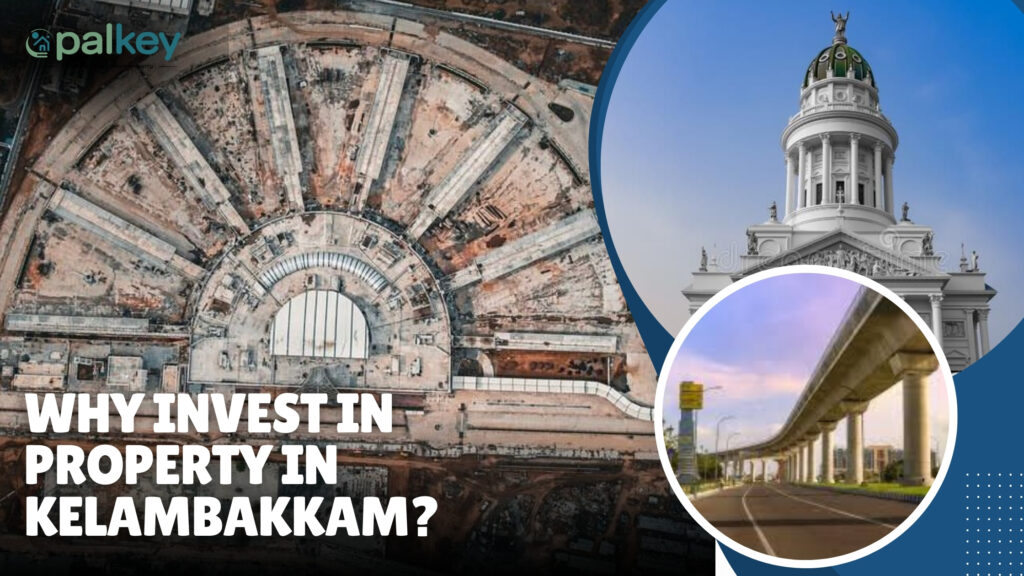 A promotional graphic for Opalkey titled "WHY INVEST IN PROPERTY IN KELAMBAKKAM?". The image displays a large-scale aerial construction site on the left, an architectural photo of a white domed building (top right), and a modern elevated metro/highway corridor at sunset (bottom right).